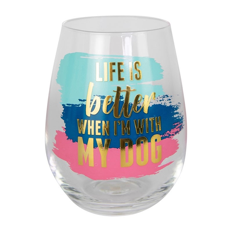 * Life is Better With Dog Wine Glass