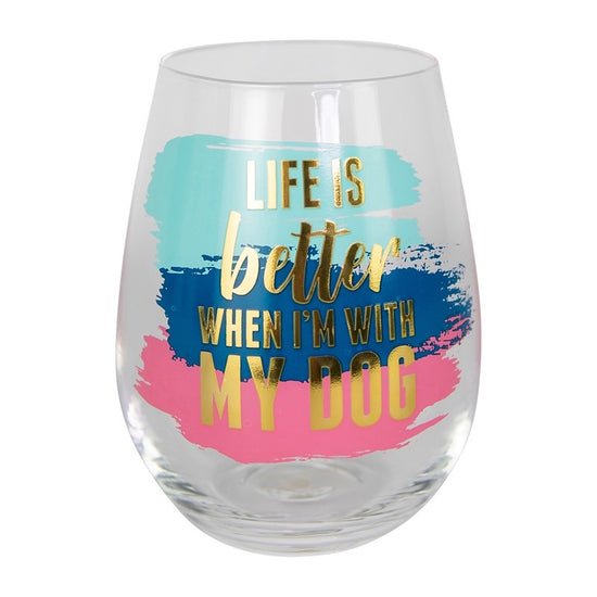 * Life is Better With Dog Wine Glass