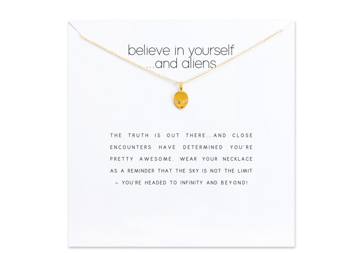 . Believe in yourself…..and aliens card necklace