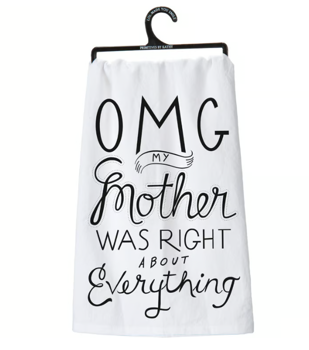 OMG My Mother Was Right Kitchen Towel