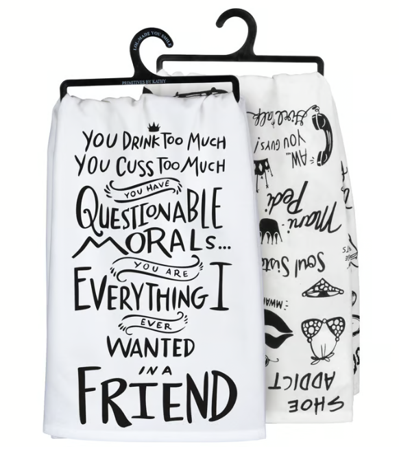 You Drink Too Much, A Friend Kitchen Towel