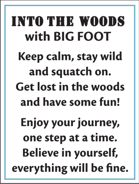 * Into the Woods with Big Foot