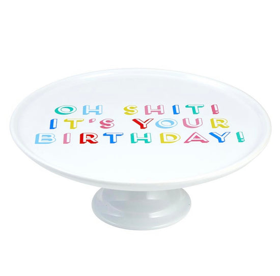 * Ceramic Cake Stand - Oh Shit It's Your Birthday