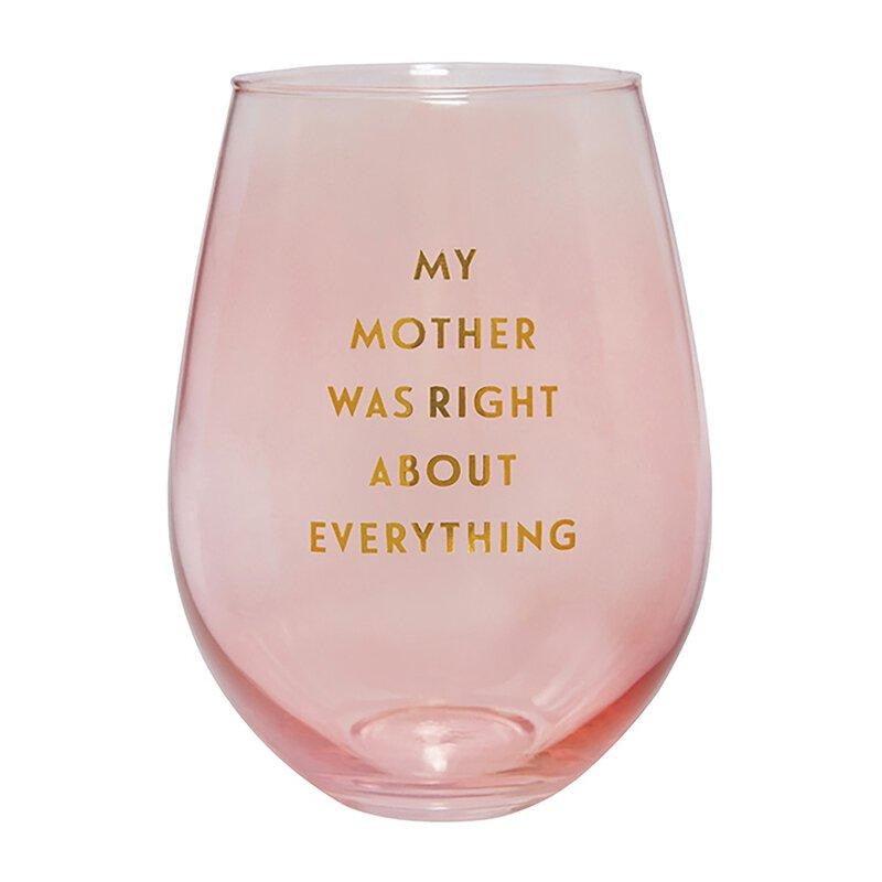 * My mother was right wine glass