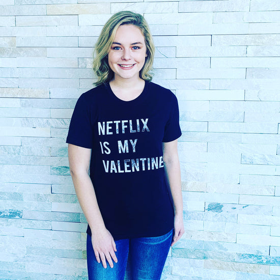 Netflix Is My Valentine Tee