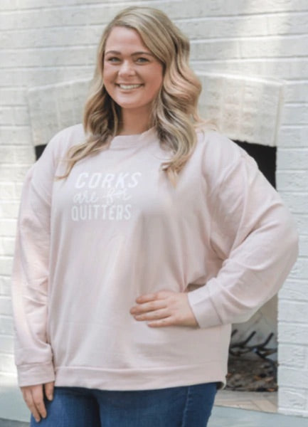 * Corks are for Quitters Jules  Sweatshirt